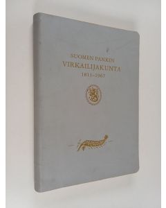käytetty kirja Suomen pankin virkailijakunta 1811-1967 : Suomen Pankin virkailijayhdistys r.y:n 50-vuotisjuhlajulkaisu