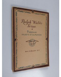 Kirjailijan Ralph Waldo Trine käytetty kirja Parhaan saavuttaminen