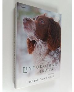 Kirjailijan Seppo Saraspää käytetty kirja Lintukoiran ikävä : Erätarinoita