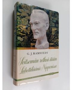 Kirjailijan G. J. Ramstedt käytetty kirja Seitsemän retkeä itään ; Lähettiläänä Nipponissa (yhteisnide)