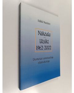 Kirjailijan Heikki Nuutinen käytetty kirja Näköala 1962-2002 = Utsikt 1962-2002 : ekumenian sanansaattaja, sillanrakentaja