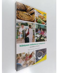 Kirjailijan Merja Suominen käytetty kirja Ikääntyneen ravitsemus ja ruokapalvelut : suunnittelu ja toteutus