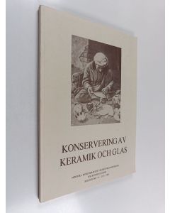 Kirjailijan Leena Helle käytetty kirja Konservering av keramik och glas : Nordiska ministerrådets vidareutbildningskurs för konservatorer 14. -25.8.1989