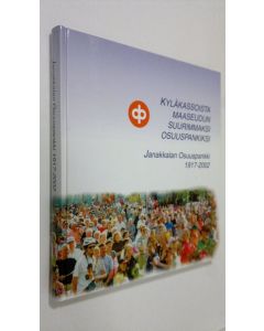 Kirjailijan Raakel Henttonen käytetty kirja Kyläkassoista maaseudun suurimmaksi osuuspankiksi : Janakkalan osuuspankki 1917-2002