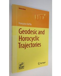 Kirjailijan Francoise Dal'Bo käytetty kirja Geodesic and Horocyclic Trajectories (UUDENVEROINEN)