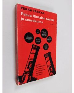 Kirjailijan Pekka Tarkka käytetty kirja Paavo Rintalan saarna ja seurakunta : kirjallisuussosiologinen kuvaus Paavo Rintalan tuotannosta, suomalaisen kirjasodan rintamista ja kirjallisuuden asemasta ja murroksesta