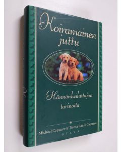 Kirjailijan Michael Capuzzo käytetty kirja Koiramainen juttu : hännänheiluttajan tarinoita