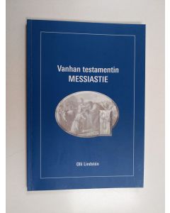 Kirjailijan Olli Lindstén käytetty kirja Vanhan testamentin messiastie