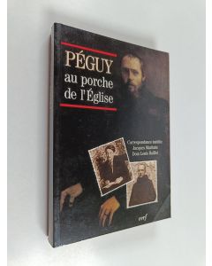 Kirjailijan Jacques Maritain & Robert Burac ym. käytetty kirja Péguy au porche de l'Eglise : correspondance inédite Jacques Maritain, Louis Baillet