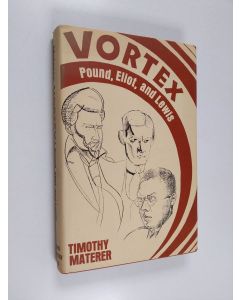 Kirjailijan Timothy Materer käytetty kirja Vortex : Pound, Eliot, and Lewis