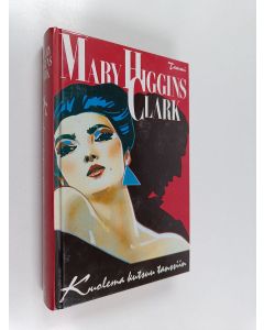 Kirjailijan Mary Higgins Clark käytetty kirja Kuolema kutsuu tanssiin