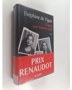 Kirjailijan Delphine de Vigan käytetty kirja D'après une histoire vraie : roman