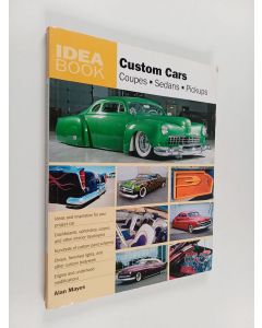 Kirjailijan Alan Mayes käytetty kirja Custom Cars - Coupes, Sedans, Pickups