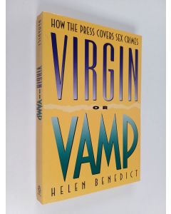 Kirjailijan Helen Benedict käytetty kirja Virgin Or Vamp - How the Press Covers Sex Crimes