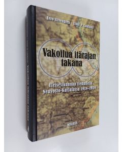 Kirjailijan Eero ym. Elfvengren & Einar P. Laidinen käytetty kirja Vakoilua itärajan takana : Yleisesikunnan tiedustelu Neuvosto-Karjalassa 1918-1939