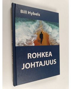 Kirjailijan Bill Hybels käytetty kirja Rohkea johtajuus