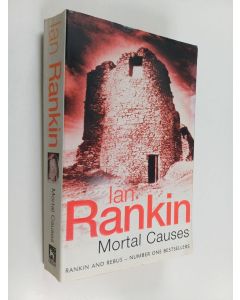 Kirjailijan Ian Rankin käytetty kirja Mortal causes : an Inspector Rebus novel