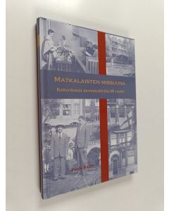 Kirjailijan Paula Raitis käytetty kirja Matkalaisten missuuna : Rotterdamin merimieskirkko 80 vuotta