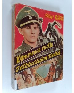 Kirjailijan Helmer Kalas käytetty kirja Kymmenen vuotta seikkailujen tiellä