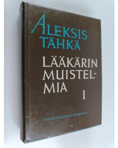 Kirjailijan Aleksis Tähkä käytetty kirja Lääkärin muistelmia viideltä vuosikymmeneltä 1