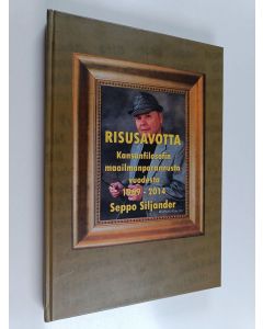 Kirjailijan Seppo Siljander käytetty kirja Risusavotta : kansanfilosofin maailmanparannusta vuosilta 1969-2015