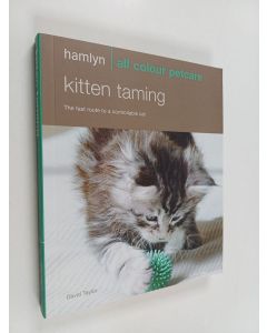 Kirjailijan David Taylor käytetty kirja Kitten taming : the fast route to a controllable cat