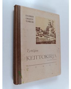 Kirjailijan Ragni Tennberg & Sophie Calonius ym. käytetty kirja Tyttöjen keittokirja : oppikirja tyttökoulujen kotitalousopetusta varten