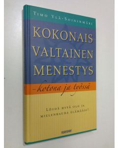 Kirjailijan Timo Ylä-Soininmäki käytetty kirja Kokonaisvaltainen menestys (ERINOMAINEN)