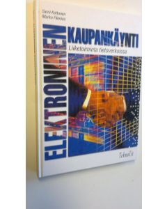 Kirjailijan Sami Kettunen käytetty kirja Elektroninen kaupankäynti : liiketoiminta tietoverkoissa