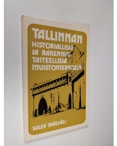 Kirjailijan Sulev Mäeväli käytetty kirja Tallinnan historiallisia ja rakennustaiteellisia muistomerkkjä