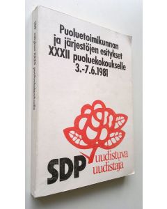Kirjailijan SDP käytetty kirja Puoluetoimikunnan ja järjestöjen esitykset XXXII puoluekokoukselle 3.-7.6.1981