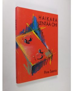 Kirjailijan Pirre Saario käytetty kirja Haikara lentää ohi