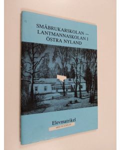 käytetty teos Småbrukarskolan - Lantmannaskolan i Östra Nyland 1913-1957 : elevmatrikel