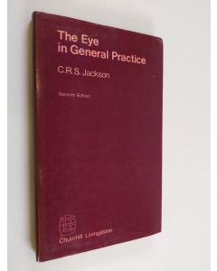 Kirjailijan C. R. S. Jackson käytetty kirja The eye in general practice