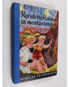 Kirjailijan Astrid Lindgren käytetty kirja Ryöstetty Rasmus ja mestarietsivä