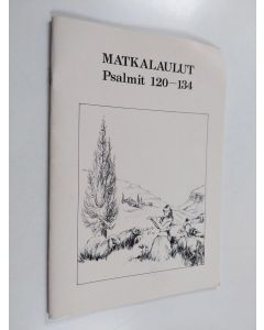 käytetty teos Matkalaulut : psalmit 120-134