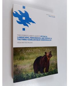 Kirjailijan Vesa Matteo Piludu käytetty kirja The Forestland´s Guests Mythical Landscapes, Personhood, and Gender in the Finno-Karelian Bear Ceremonialism