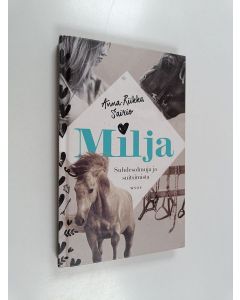 Kirjailijan Anna-Riikka Sairio käytetty kirja Milja : suhdesolmuja ja suitsimista