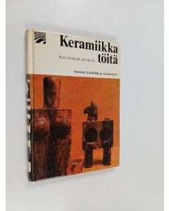 Kirjailijan Waldemar Buhler käytetty kirja Keramiikkatöitä