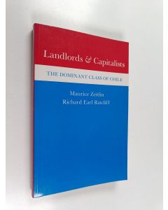 Kirjailijan Maurice Zeitlin & Richard Earl Ratcliff käytetty kirja Landlords & Capitalists : The Dominant Class of Chile