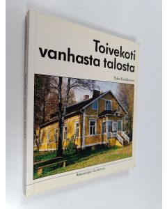 Kirjailijan Esko Kuokkanen käytetty kirja Toivekoti vanhasta talosta