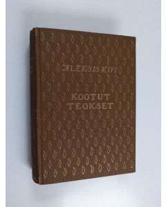 Kirjailijan Aleksis Kivi käytetty kirja Kootut teokset 3 : näytelmiä : olviretki Schleusingenissä : Leo ja Liina : Canzio : Selman juonet : Alma 3