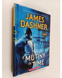 Kirjailijan James Dashner käytetty kirja A Mutiny in Time