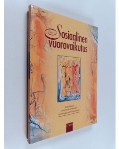 Tekijän Anja Riitta ym. Lahikainen  käytetty kirja Sosiaalinen vuorovaikutus : Rauni Myllyniemen juhlakirja