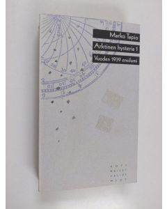 Kirjailijan Marko Tapio käytetty kirja Arktinen hysteria 1, Vuoden 1939 ensilumi