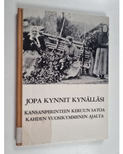 käytetty kirja Jopa kynnit kynälläsi : kansanperinteen keruun satoa kahden vuosikymmenen ajalta