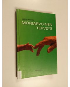 Kirjailijan Veikko Launis käytetty kirja Moniarvoinen terveys : arvopohdintoja lääketieteellisestä etiikasta