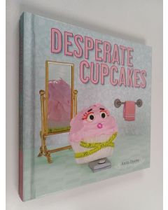 Kirjailijan Anita Dyette käytetty kirja Desperate Cupcakes