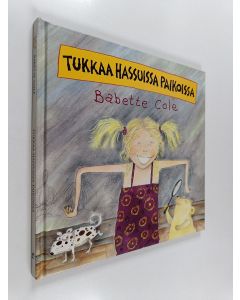 Kirjailijan Babette Cole käytetty kirja Tukkaa hassuissa paikoissa