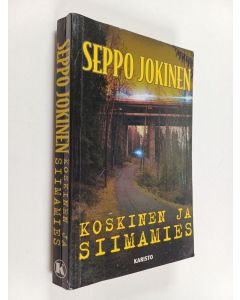 Kirjailijan Seppo Jokinen käytetty kirja Koskinen ja siimamies : rikosromaani